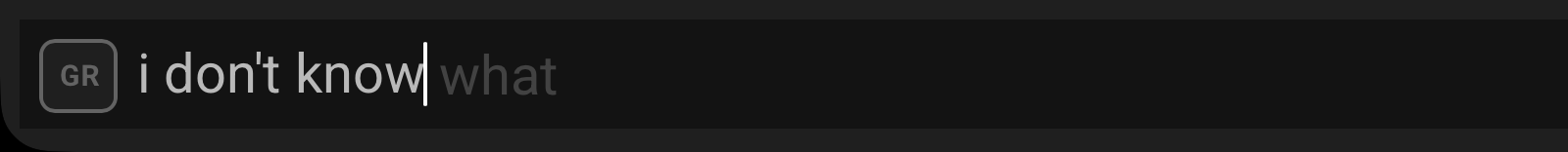 Dark search bar showing the GR label, i don't know in white, and what in gray